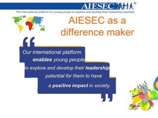 AIESEC as a
difference maker
 