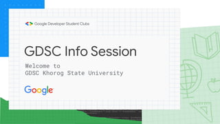 GDSC Info Session
Welcome to
GDSC Khorog State University
 