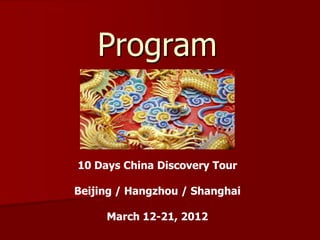 Program


10 Days China Discovery Tour

Beijing / Hangzhou / Shanghai

     March 12-21, 2012
 
