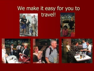 We make it easy for you to
         travel!
 
