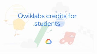 Qwiklabs credits for
students
 