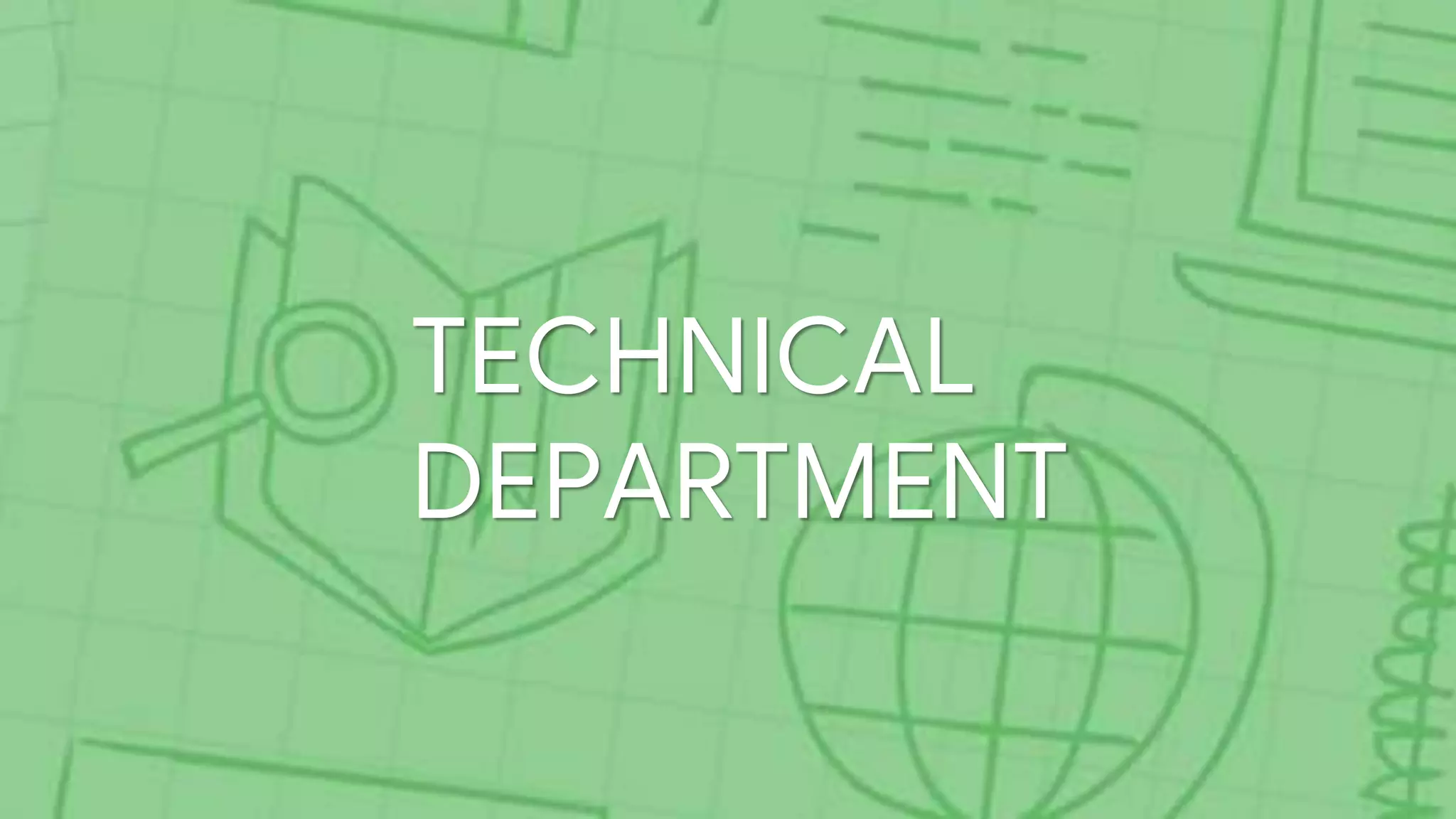 TECHNICAL
DEPARTMENT
 