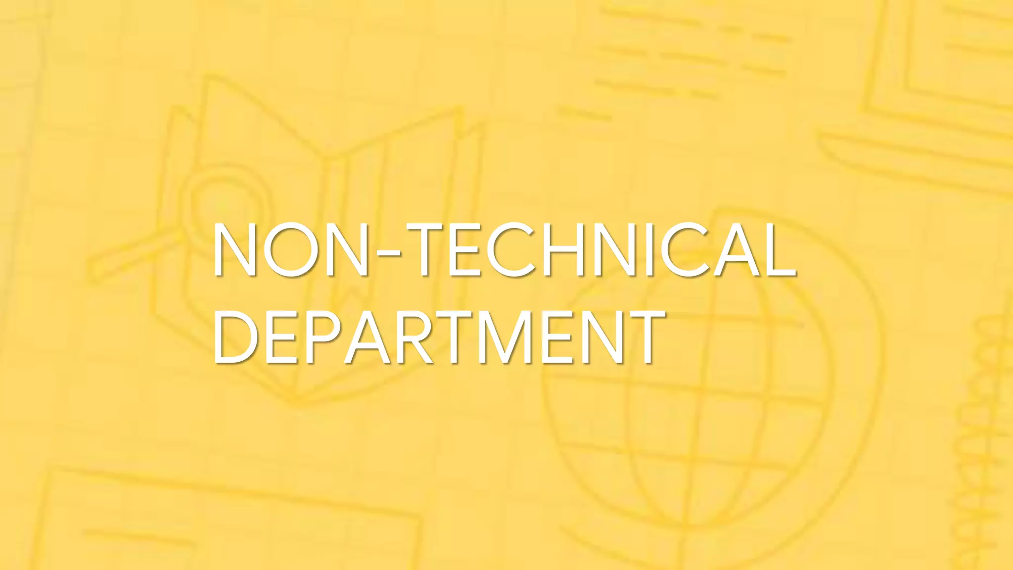 NON-TECHNICAL
DEPARTMENT
 