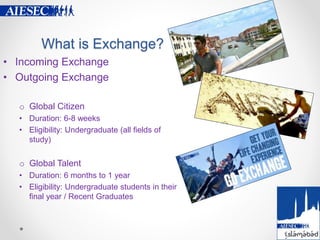 What is Exchange?
• Incoming Exchange
• Outgoing Exchange
o Global Citizen
• Duration: 6-8 weeks
• Eligibility: Undergradu...