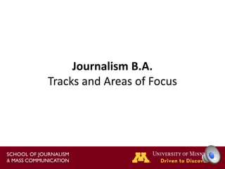 Journalism B.A.
Tracks and Areas of Focus
 