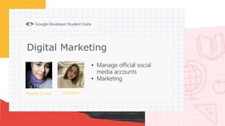 Lili Balazs
Digital Marketing
Rawda Emad
• Manage official social
media accounts
• Marketing
 