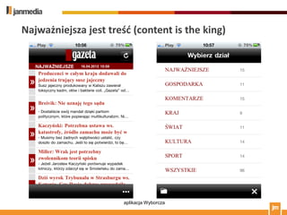 Najważniejsza jest treśd (content is the king)




                       aplikacja Wyborcza
 