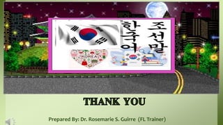 Prepared By: Dr. Rosemarie S. Guirre (FL Trainer)
 