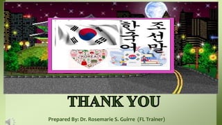 Prepared By: Dr. Rosemarie S. Guirre (FL Trainer)
 