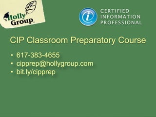 CIP Classroom Preparatory Course
• 617-383-4655
• cipprep@hollygroup.com
• bit.ly/cipprep
 