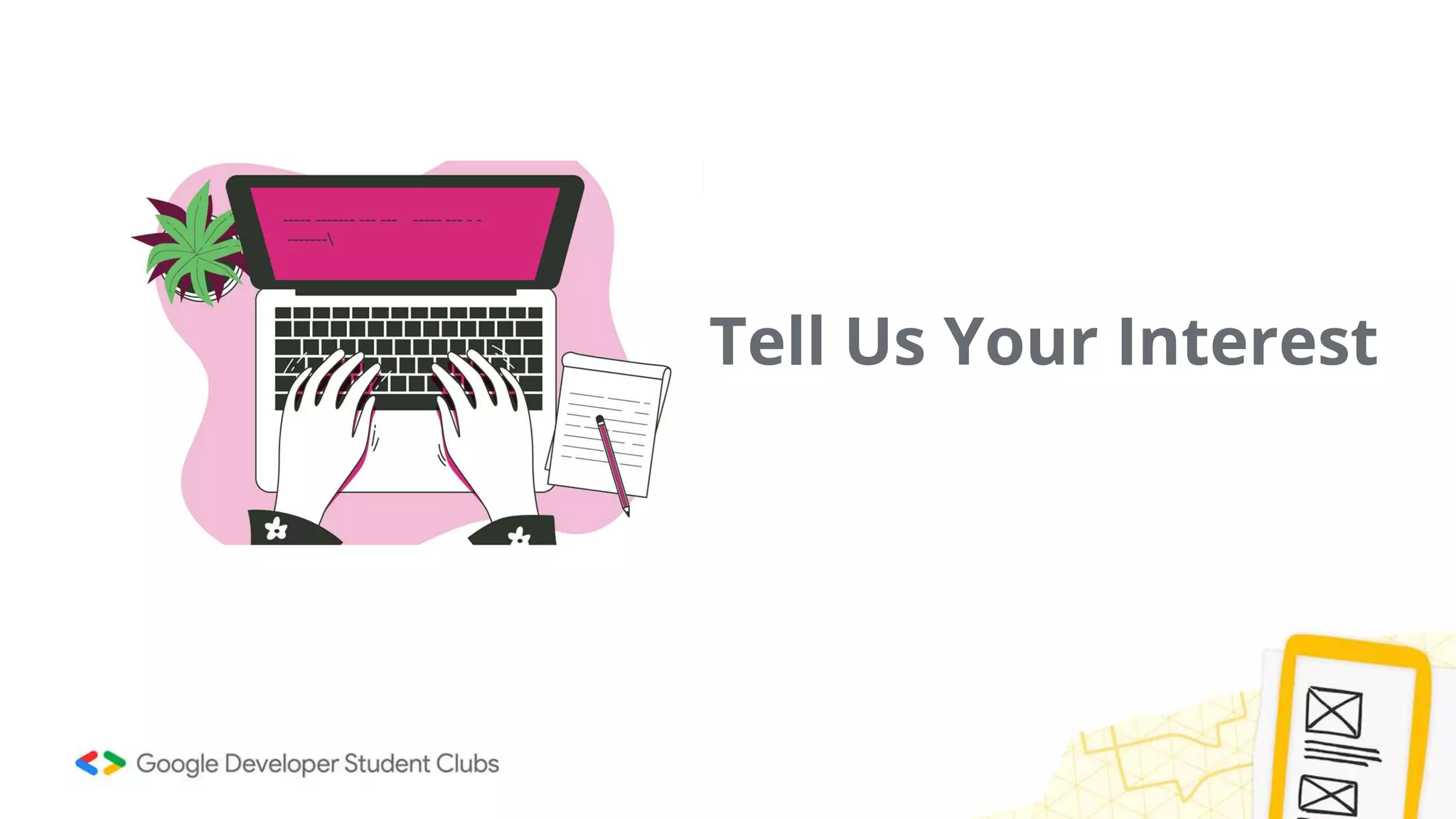 Tell Us Your Interest
 