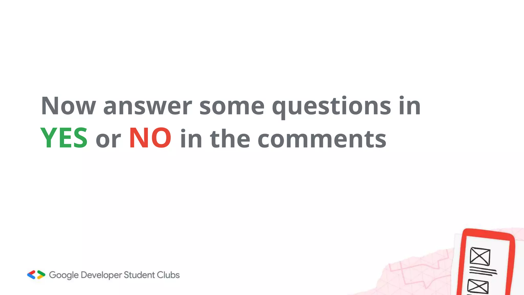 Now answer some questions in
YES or NO in the comments
 