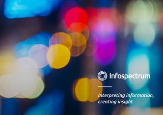 Interpreting information,
creating insight
 
