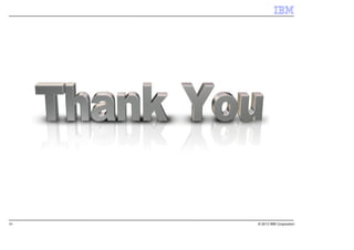 41   © 2013 IBM Corporation
 
