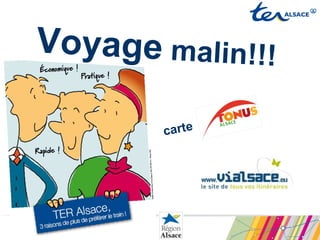 Voyage malin!!!
carte
 