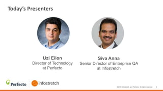 ©2016 Infostretch and Perfecto. All rights reserved. 3
Siva Anna
Senior Director of Enterprise QA
at Infostretch
Today’s P...