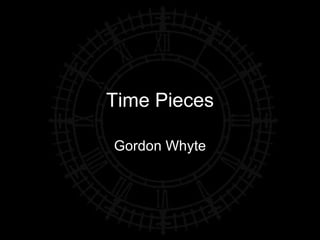 Time Pieces Gordon Whyte 