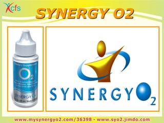 SYNERGY O2SYNERGY O2
INFORMACION DE
 