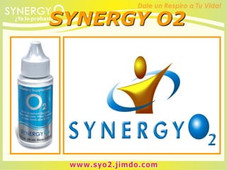 SYNERGY O2
 
