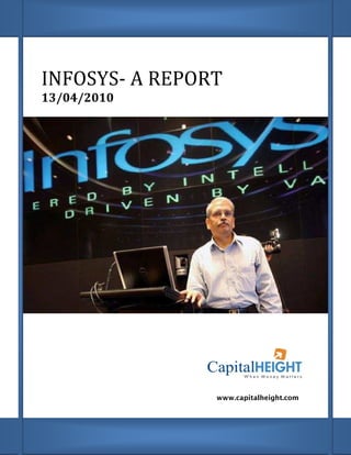 INFOSYS- A REPORT
13/04/2010




                www.capitalheight.com
 