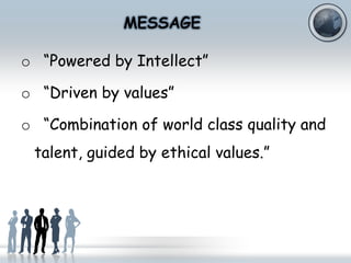 Powered by Intellect
• Leveraging GDM (Global Delivery Model)
• Help

clients

derive

maximum

advantage.
• Customer-cent...