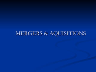 MERGERS & AQUISITIONS 