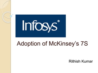 Adoption of McKinsey’s 7S 
Rithish Kumar 
 