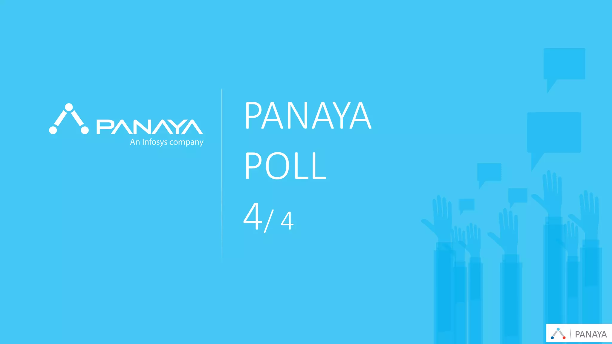 © Panaya | An Infosys Company
PANAYA
POLL
4/ 4
PANAYA
 