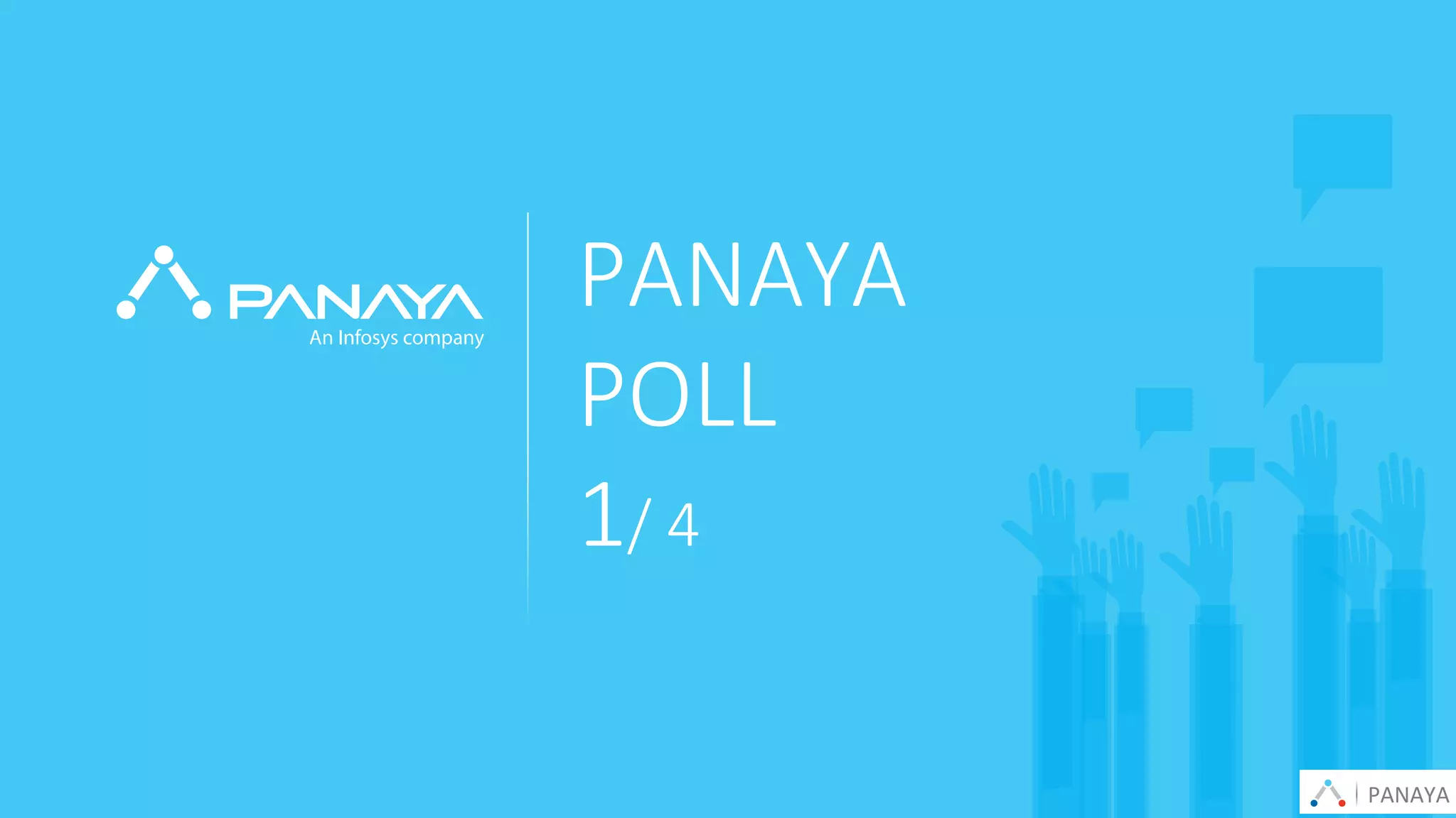 © Panaya | An Infosys Company
PANAYA
POLL
1/ 4
PANAYA
 