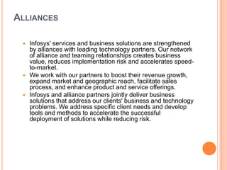 ALLIANCE PARTNERS


   CA Technologies
           Infosys and CA Technologies are mutual customers and
           partner...