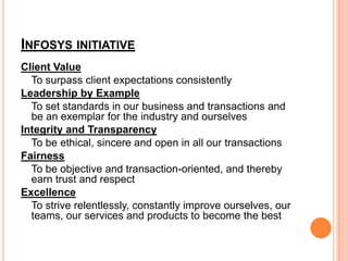 INFOSYS INITIATIVE
Client Value
  To surpass client expectations consistently
Leadership by Example
  To set standards in ...
