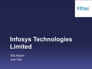 Infosys Technologies
Limited
BIS Report
2441794
 