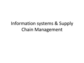 Information systems & Supply
Chain Management
 