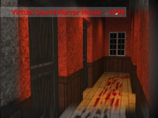 Virtual Sound Horror House - 1999
 