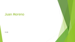 Juan Moreno
11-01
 