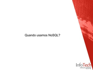 Quando usamos NoSQL?
 