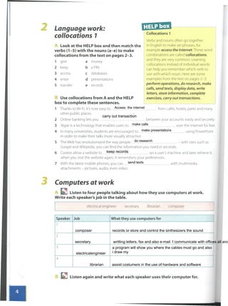 Access the internet
carry out transaction
make calls
make presentations
do research
keep records
send texts
composer records or store and control the sinthesizers the sound
secretary writting letters, fax and also e-mail. I communicate with offices all arou
electricalengineer
a program will show you where the cables must go and also
i draw my
librarian assist costumers in the use of hardware and software
 