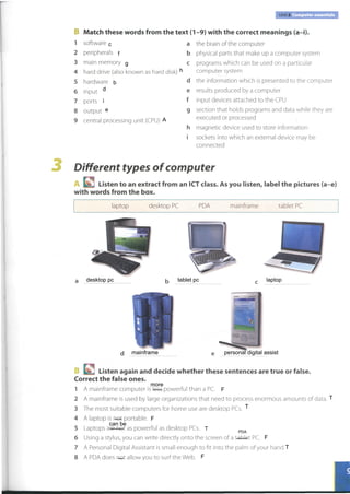 A
b
c
g
i
h
d
e
f
desktop pc tablet pc laptop
mainframe personal digital assist
F
T
T
F----
T
F
F
PDA
-----
------
more
T--------
can be
---
 