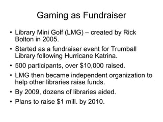 Gaming as Fundraiser ,[object Object],[object Object],[object Object],[object Object],[object Object],[object Object]