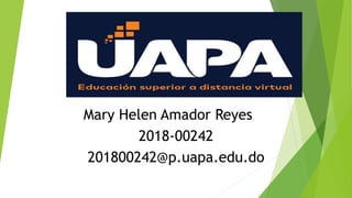 Mary Helen Amador Reyes
2018-00242
201800242@p.uapa.edu.do
 