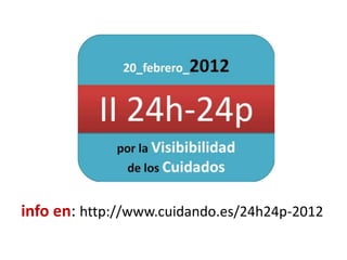 info en: http://www.cuidando.es/24h24p-2012
 