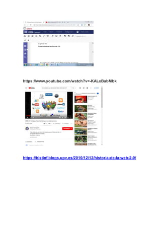 https://www.youtube.com/watch?v=-KALxBabMbk
https://histinf.blogs.upv.es/2010/12/12/historia-de-la-web-2-0/
 