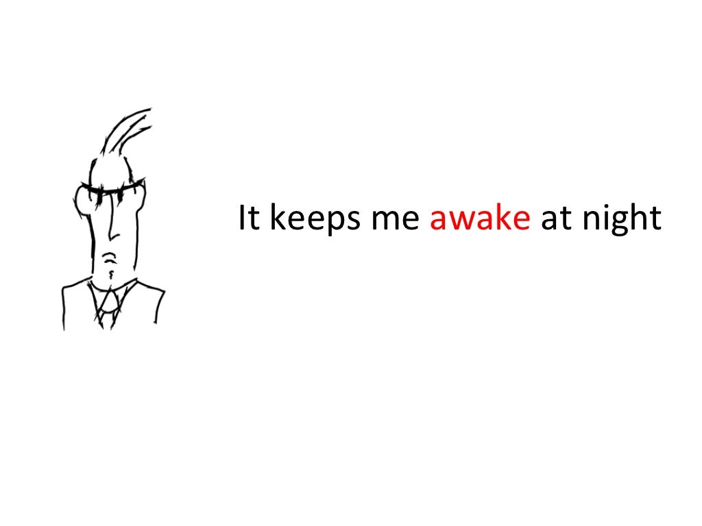 It keeps me awake at
