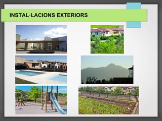 INSTAL·LACIONS EXTERIORS
 