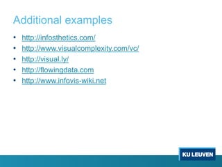 Additional examples
• http://infosthetics.com/
• http://www.visualcomplexity.com/vc/
• http://visual.ly/
• http://flowingdata.com
• http://www.infovis-wiki.net
 