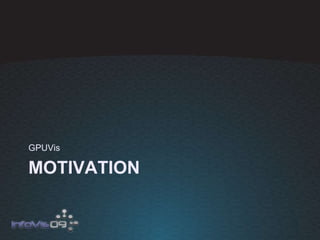 MOTIVATION GPUVis 