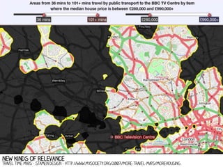 new kinds of relevance

Travel Time Maps - Stamen design - http://www.mysociety.org/2007/more-travel-maps/morehousing

 