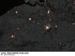 social media mapping in Belgium
Rxd - (work in progress)

 