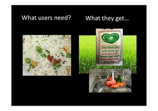 What users need?   What they get…
 