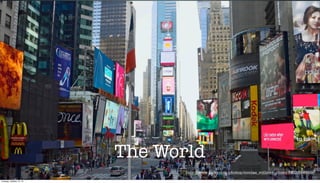 The World
http://www.ﬂickr.com/photos/nicolas_vollmer_photo/8912698659/
Tuesday, October 15, 13

 